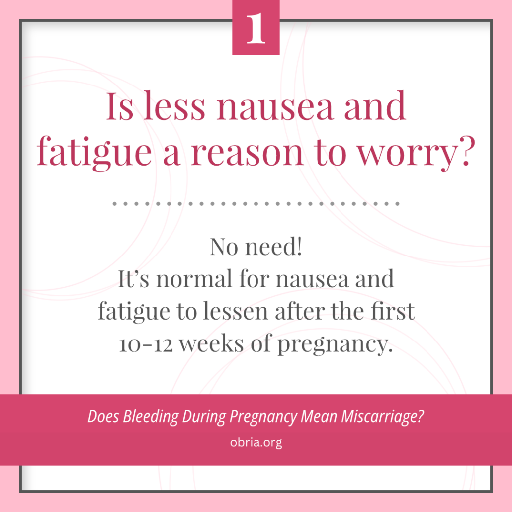 Misscarriage: Is less nausea and fatigue a reason to worry?