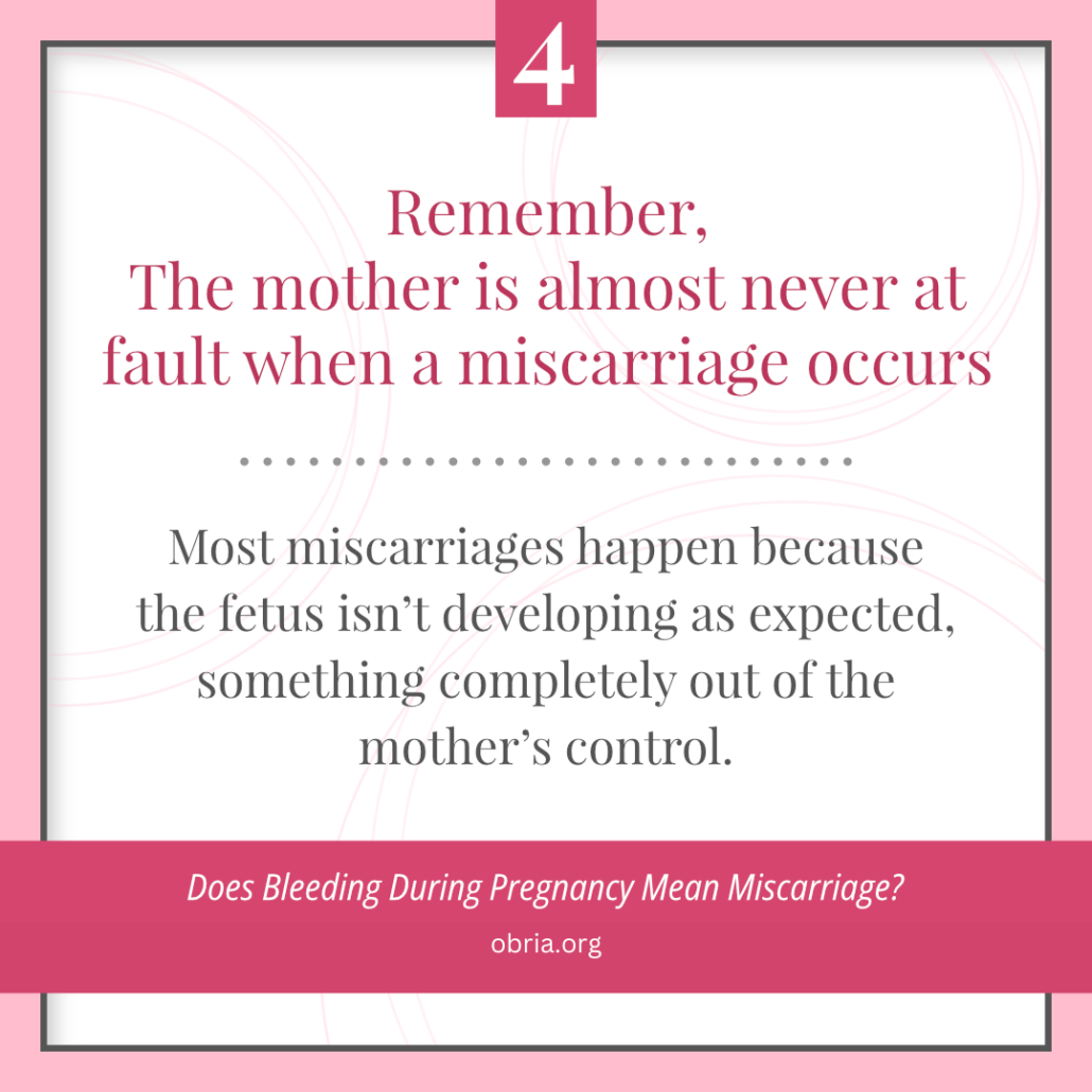 Misscarriage: Remember, The mother is almost never at fault when a miscarriage occurs