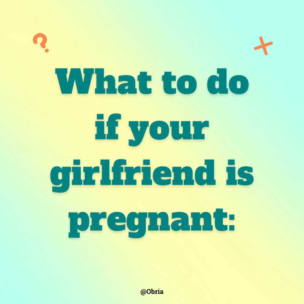 What to do if your girlfriend is pregnant