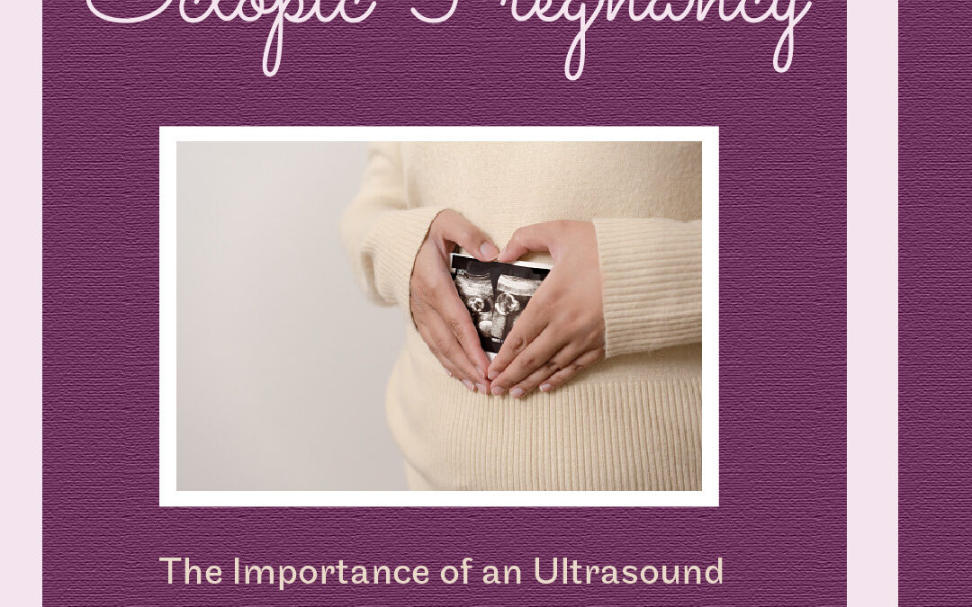 Understand the Importance of an Ultrasound to Detect an Ectopic Pregnancy